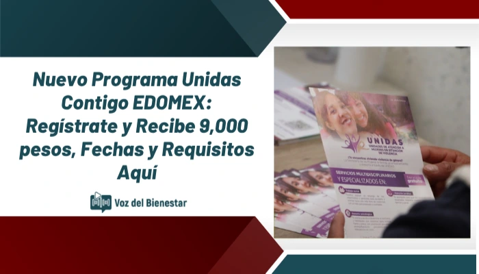 Nuevo Programa Unidas Contigo EDOMEX: Regístrate y Recibe 9,000 – Fechas y Requisitos Aquí