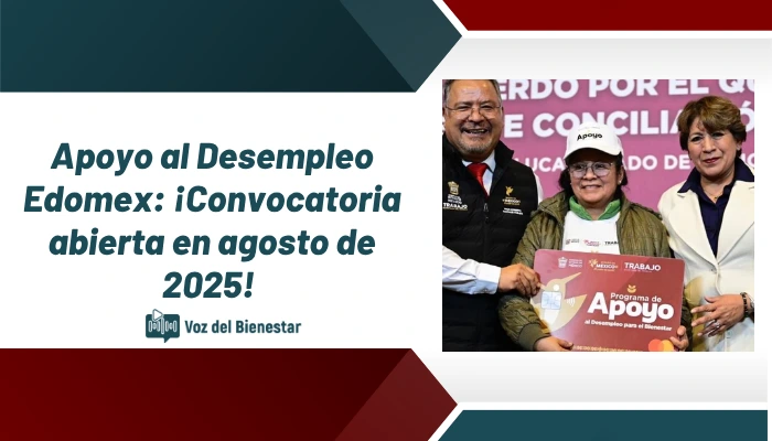 Apoyo al Desempleo Edomex: Convocatoria abierta en agosto de 2025 para recibir tu apoyo económico