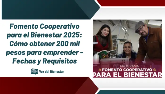 Fomento Cooperativo para el Bienestar 2025: Cómo obtener 200 mil pesos para emprender - Fechas y Requisitos