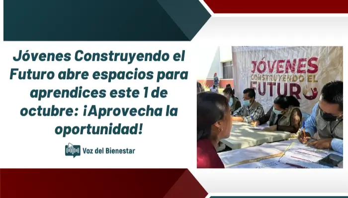 Jóvenes Construyendo el Futuro abre espacios para aprendices este 1 de octubre: ¡Aprovecha la oportunidad!