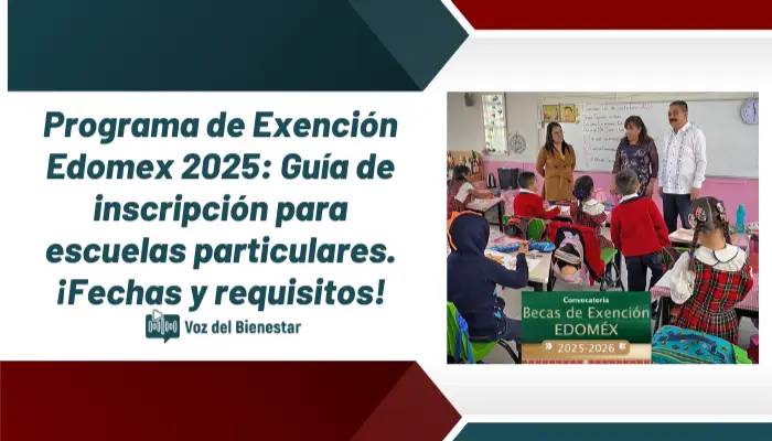 Programa de Exención Edomex 2025: Guía de inscripción para escuelas particulares. ¡Fechas y requisitos!