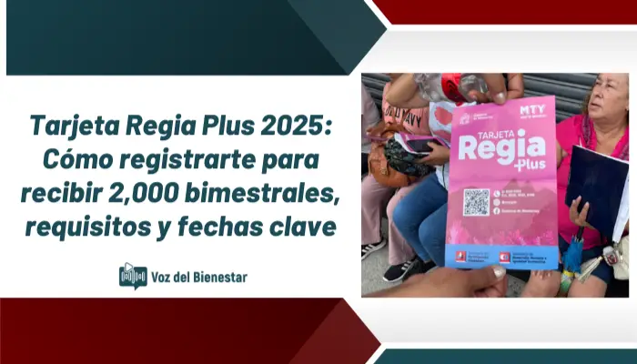 Tarjeta Regia Plus 2025: Cómo registrarte para recibir 2,000 bimestrales, requisitos y fechas clave
