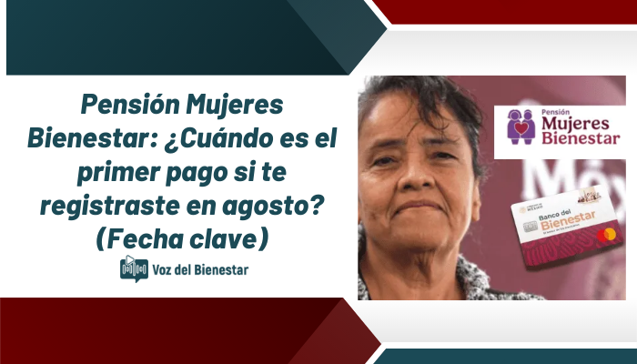 Pensión Mujeres Bienestar: ¿Cuándo es el primer pago si te registraste en agosto? (Fecha clave)