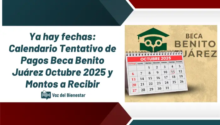 Ya hay fechas: Calendario Tentativo de Pagos Beca Benito Juárez Octubre 2025 y Montos a Recibir