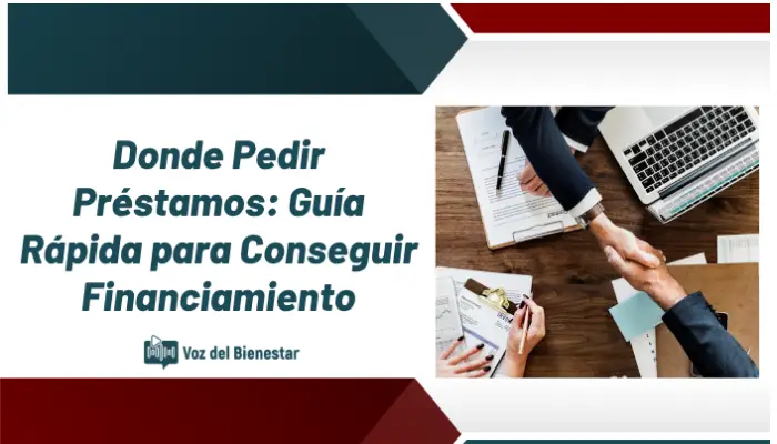 Donde Pedir Préstamos: Guía Rápida para Conseguir Financiamiento