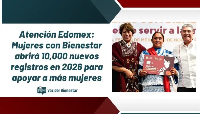 Atención Edomex: Mujeres con Bienestar abrirá 10,000 nuevos registros en 2026 para apoyar a más mujeres