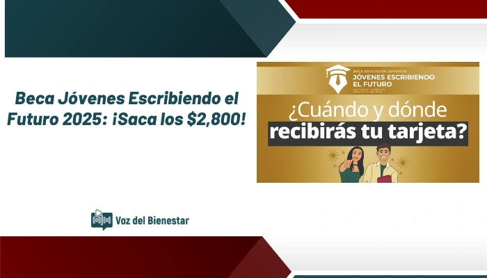 Beca Jóvenes Escribiendo el Futuro 2025: ¡Saca los $2,800!