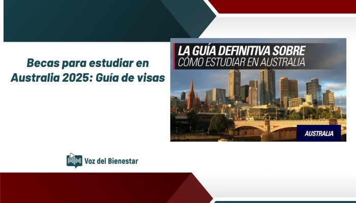 Becas para estudiar en Australia 2025: Guía de visas