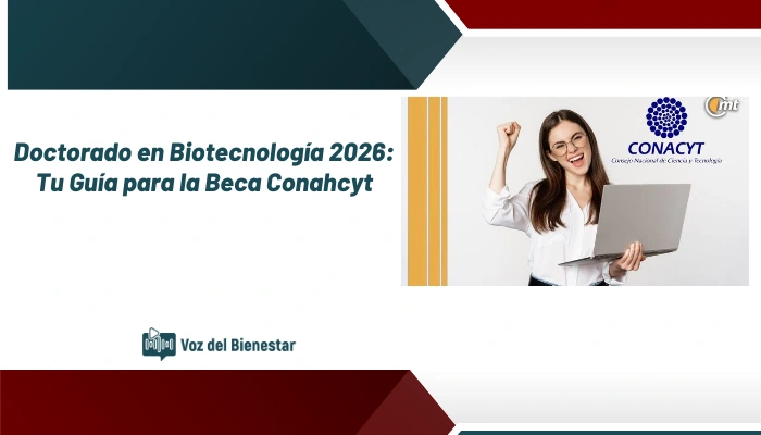 Doctorado en Biotecnología 2026: Tu Guía para la Beca Conahcyt