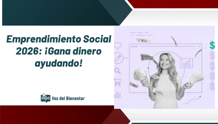 Emprendimiento Social 2026: ¡Gana dinero ayudando!