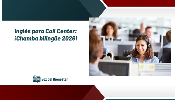 Inglés para Call Center: ¡Chamba bilingüe 2026!