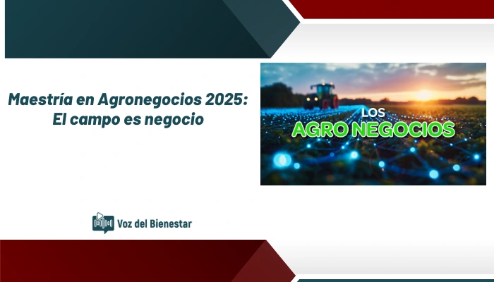 Maestría en Agronegocios 2025: El campo es negocio
