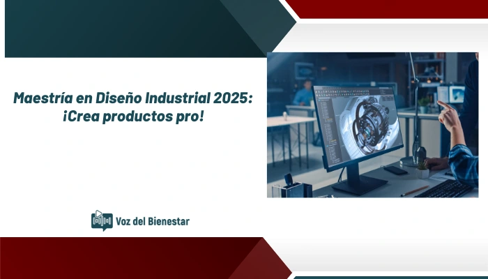 Maestría en Diseño Industrial 2025: ¡Crea productos pro!