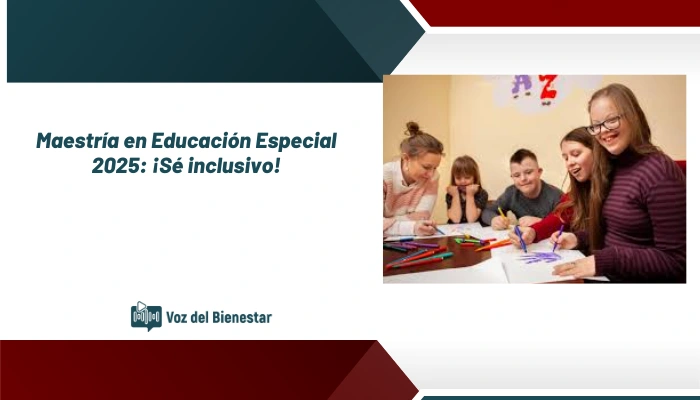 Maestría en Educación Especial 2025: ¡Sé inclusivo!