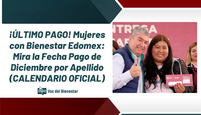 ¡ÚLTIMO PAGO! Mujeres con Bienestar Edomex: Mira la Fecha Pago de Diciembre por Apellido (CALENDARIO OFICIAL)