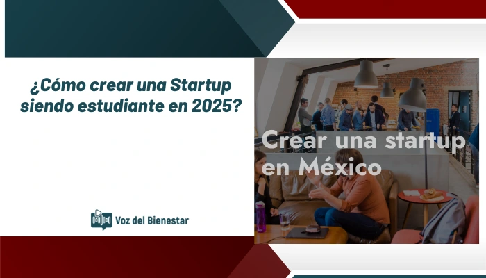 ¿Cómo crear una Startup siendo estudiante en 2025?