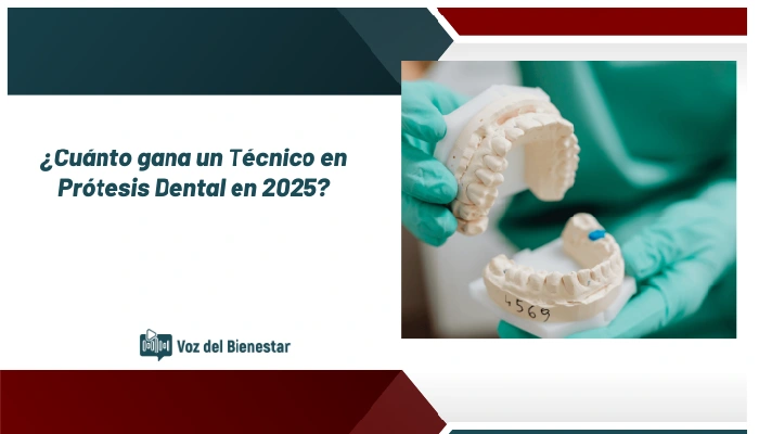 ¿Cuánto gana un Técnico en Prótesis Dental en 2025?