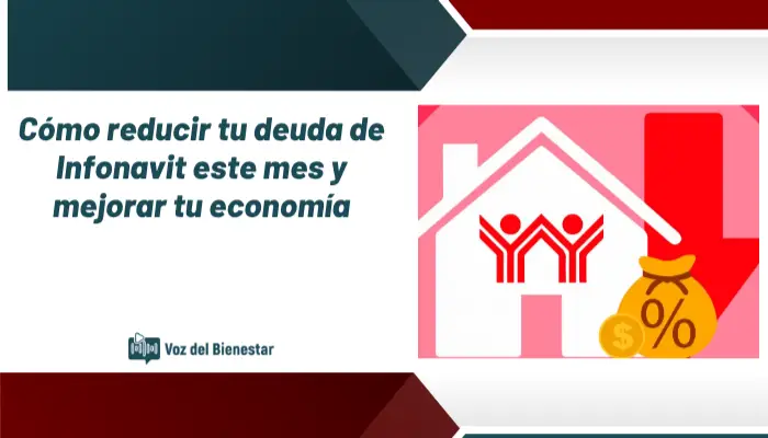 Cómo reducir tu deuda de Infonavit este mes y mejorar tu economía