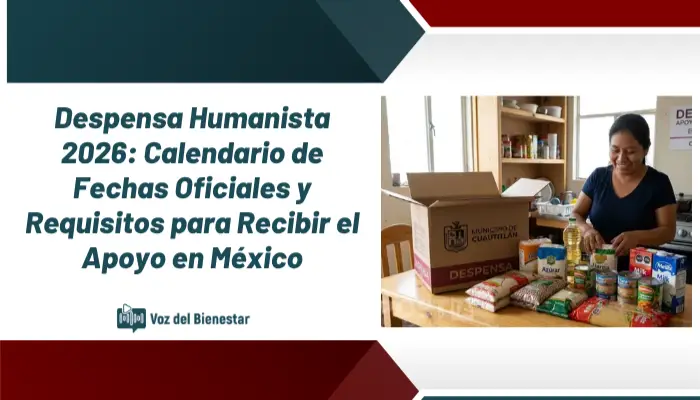 Despensa Humanista 2026: Calendario de Fechas Oficiales y Requisitos para Recibir el Apoyo en México