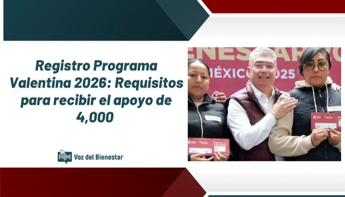 Registro Programa Valentina 2026: Requisitos para recibir el apoyo de 4,000