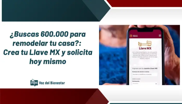 ¿Buscas 600.000 para remodelar tu casa?: Crea tu Llave MX y solicita hoy mismo