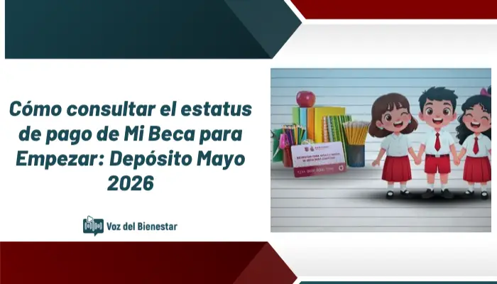 Cómo consultar el estatus de pago de Mi Beca para Empezar: Depósito Mayo 2026